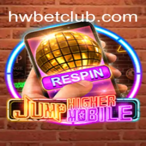 Explore the Exciting World of JumpHighermobile and the Power of HWBET